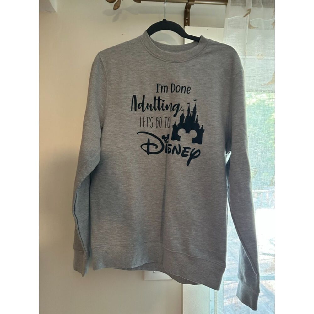Disney Women’s M Gray I’m Done Adulting Let’s Go To Disney Sweatshirt